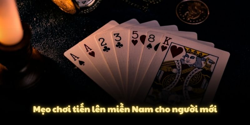 Mẹo chơi tiến lên miền Nam cho người mới