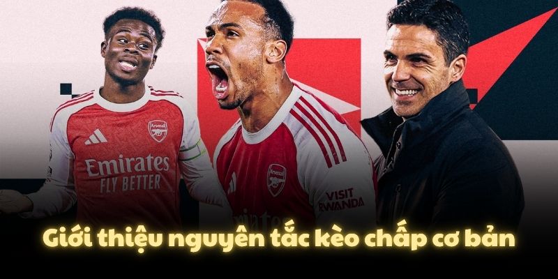 Giới thiệu nguyên tắc kèo chấp cơ bản